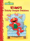 Cover image for Elmo's Tricky Tongue Twisters